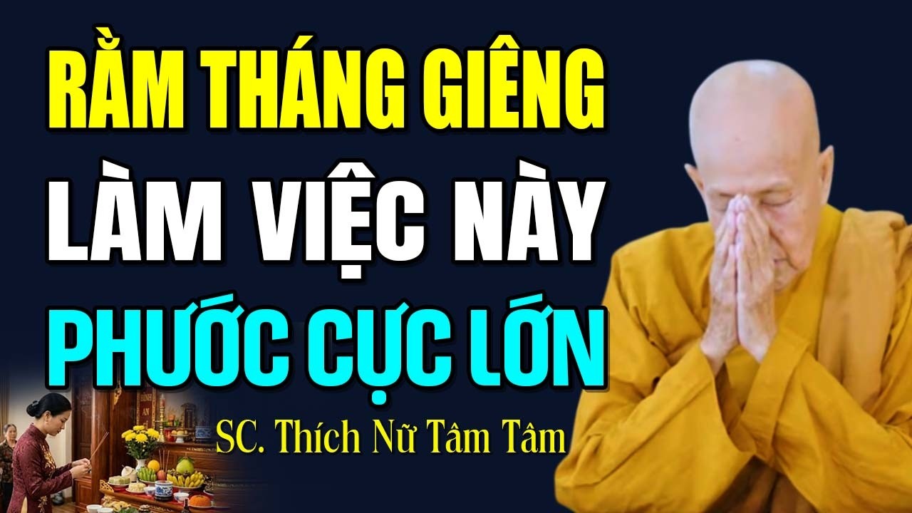 RẰM THÁNG GIÊNG LÀM VIỆC NÀY PHƯỚC BÁU CỰC LỚN | SC. Tâm Tâm
