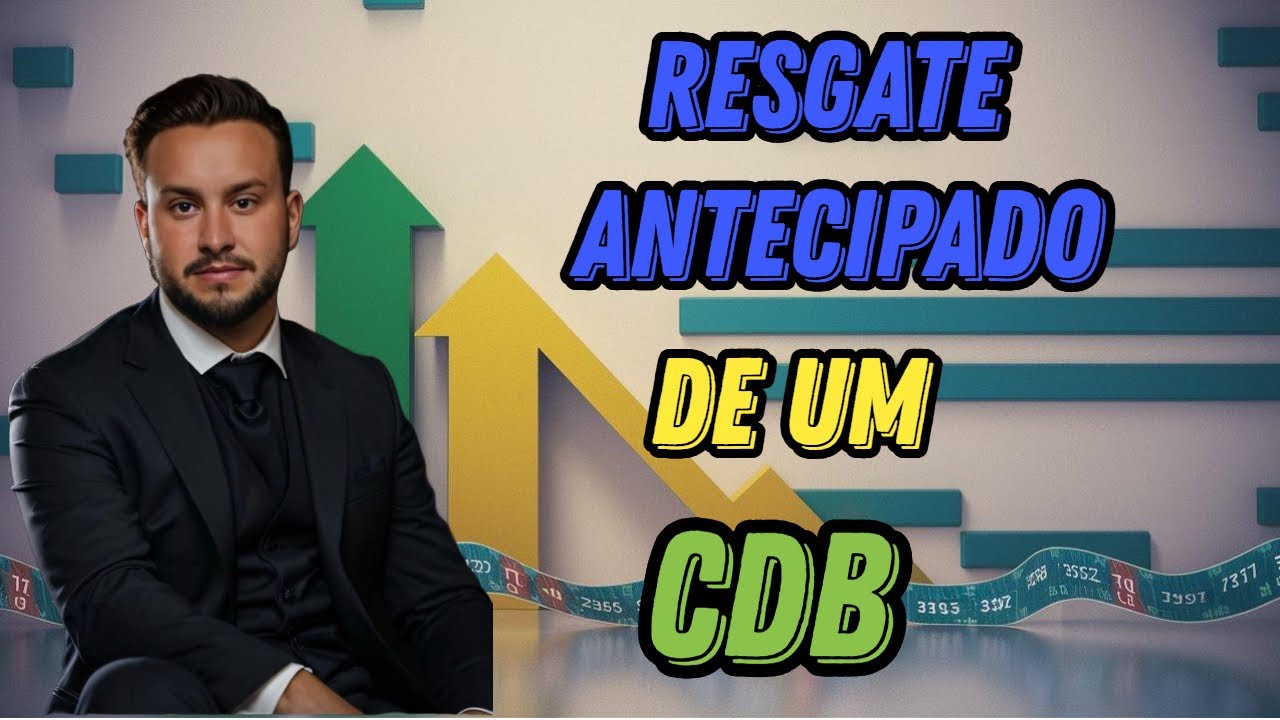 RESGATE ANTECIPADO DO UM CDB SAIBA COMO!