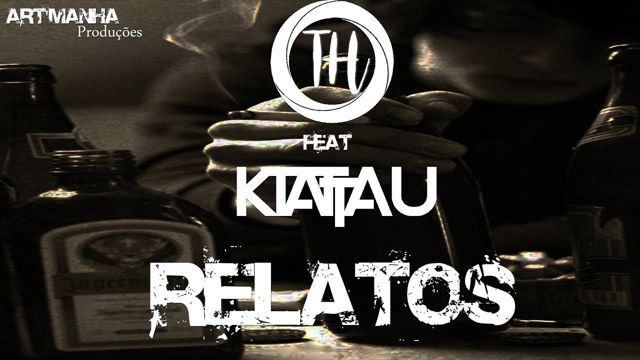 TH Feat Ktattau Relatos (1° Faixa Álbum Dupla Face)