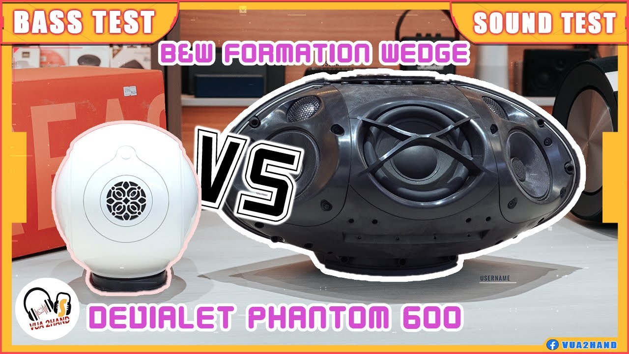 B&W Formation Wedge & Devialet Phantom Reactor 600 l Loa đẳng cấp SOLO sẽ ra sao ?!! Sound Test