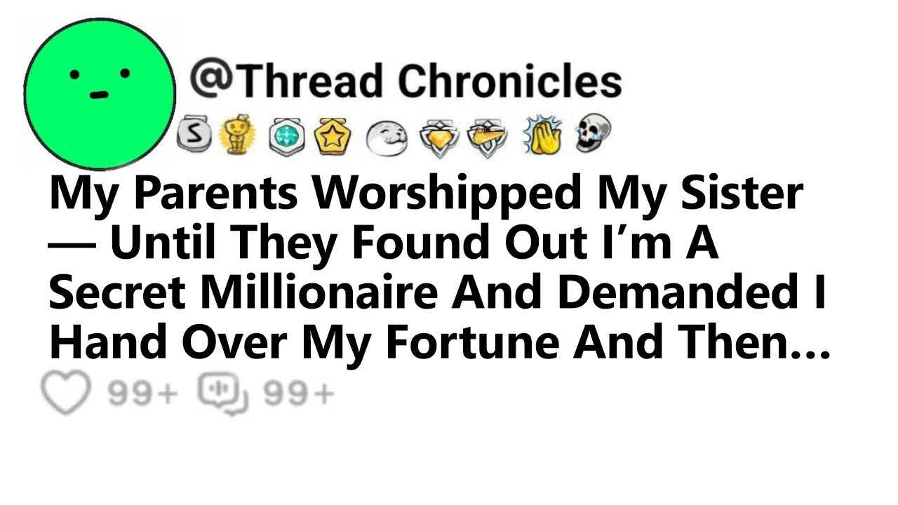 Parents Worshipped My Sis Until They Found Out I&rsquo;m Secret Millionaire And Demanded I Hand Over My...