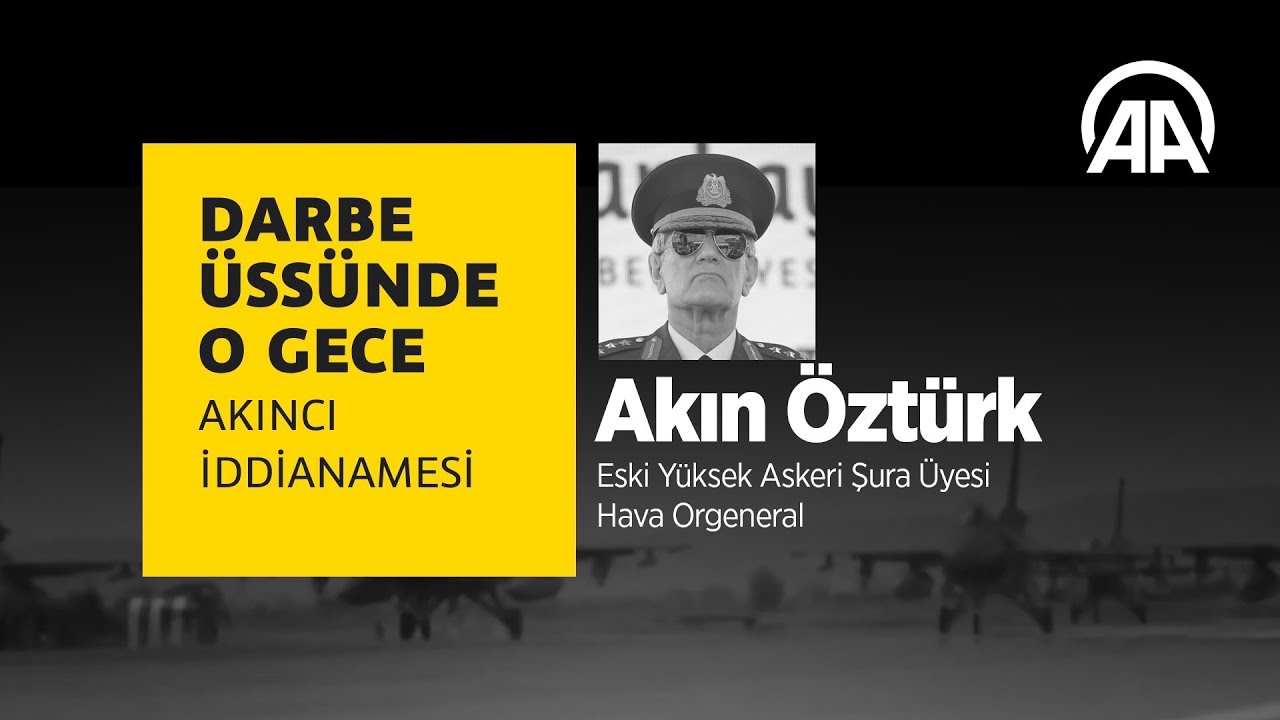 Darbe üssünde o gece: Akın Öztürk