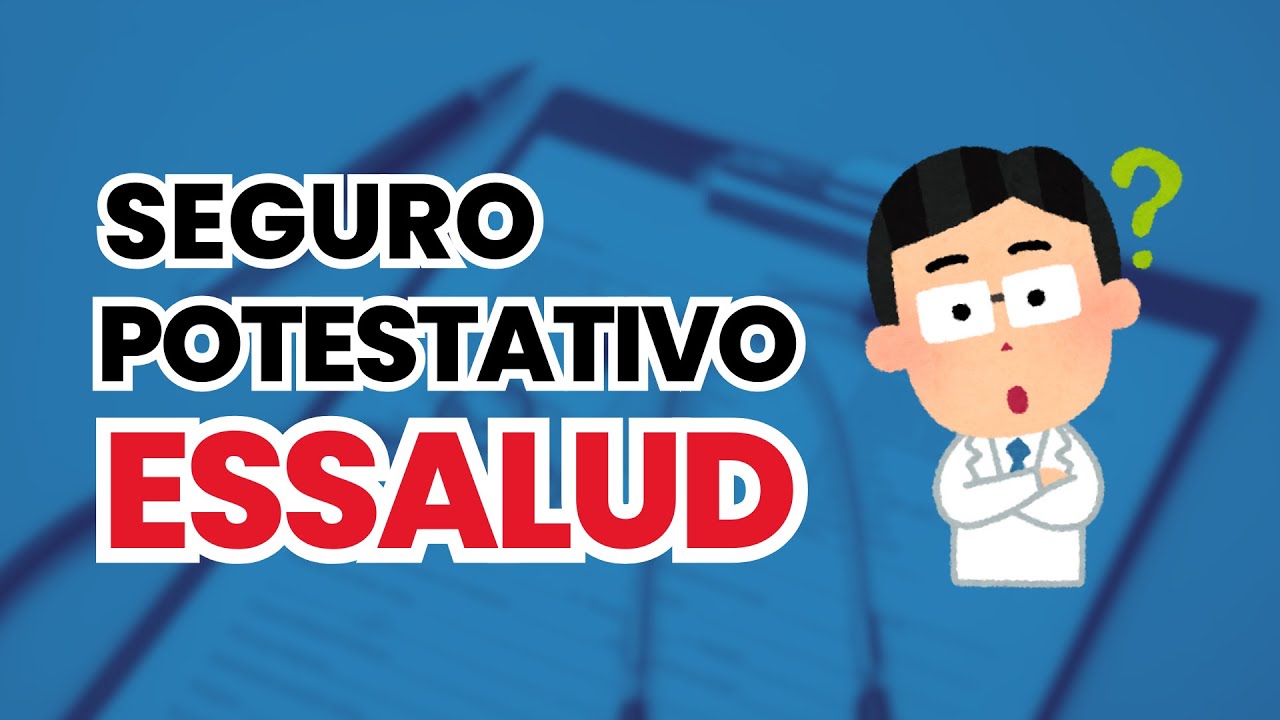 ESSALUD | SEGURO POTESTATIVO - STARLEY Capacitaciones