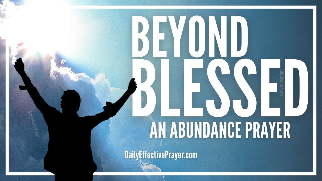 Prayer For Abundant Blessings | The Best Abundance Prayer That Works | BE BLESSED BY THIS PRAYER