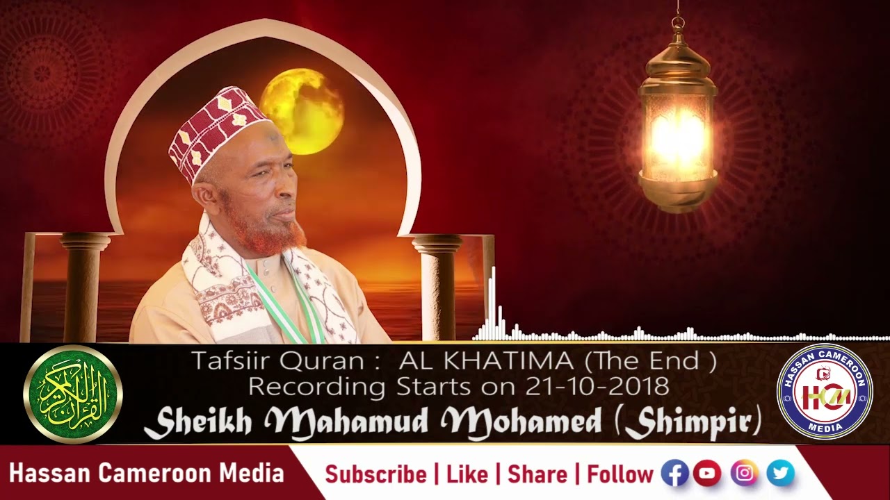 270 .Tafsir Quran || AL KHATIMA (The End )  || Sheikh Mahamud Mohamed (Shimpir)