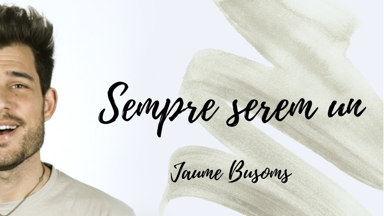 Jaume Busoms - SEMPRE SEREM UN (Videoclip Oficial)