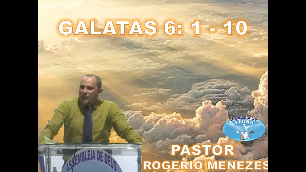 PREGAÇÃO: GALATAS 6: 1 - 10 - PR ROGERIO MENEZES
