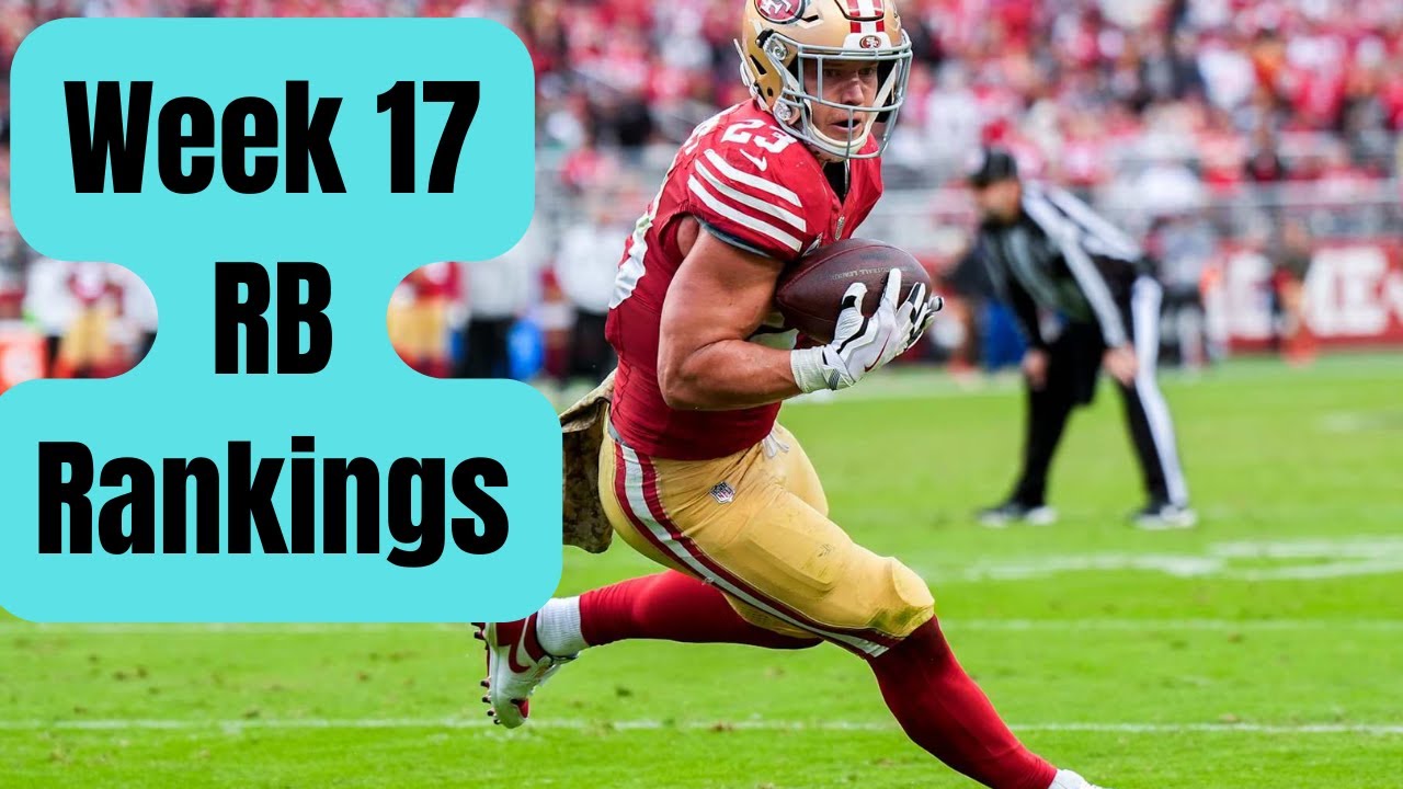 Week 17 RB Rankings Fantasy Football 2025