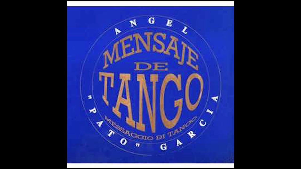 Angel Pato Garcia Mensaje de Tango - Full album