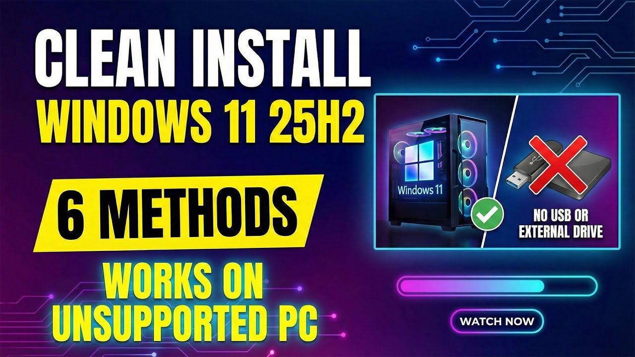 Clean Install Windows 11 25H2 in 6 Methods (No USB & External Drive) Works on Unsupported PC