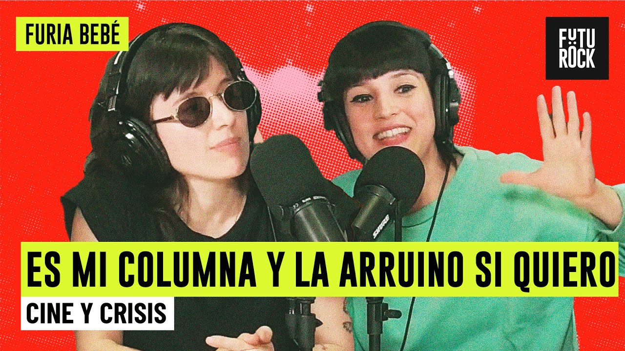 CINE Y CRISIS | ES MI COLUMNA Y LA ARRUINO SI QUIERO con NATY MALDINI en FURIA BEBÉ