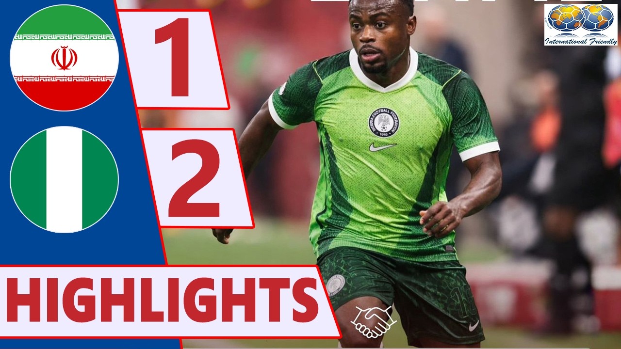 Iran vs Nigeria Highlights 🔥 FIFA International Friendly Match 2026