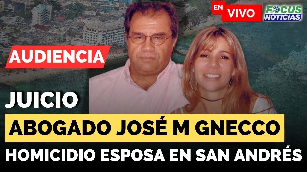 EN VIVO | Audiencia Juicio JOSÉ MANUEL GNECCO por HOMICIDIO de su ESPOSA #FocusNoticias