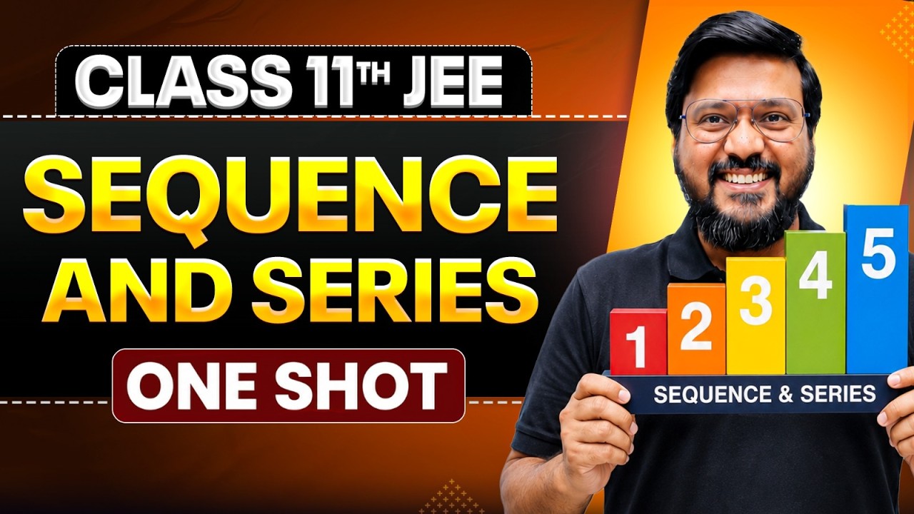 SEQUENCE & SERIES in One Shot | All Concepts & PYQs Covered | Class 11th JEE Maths