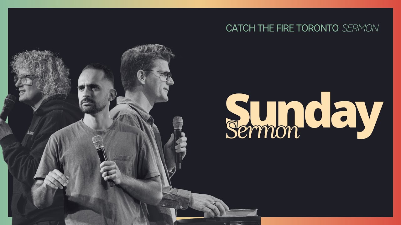 Sunday Service | Catch The Fire Toronto | Murray Smith
