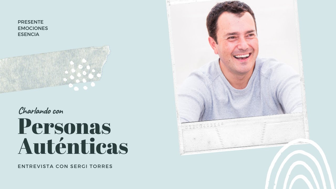 [ENTREVISTA] Personas Auténticas - Sergi Torres 