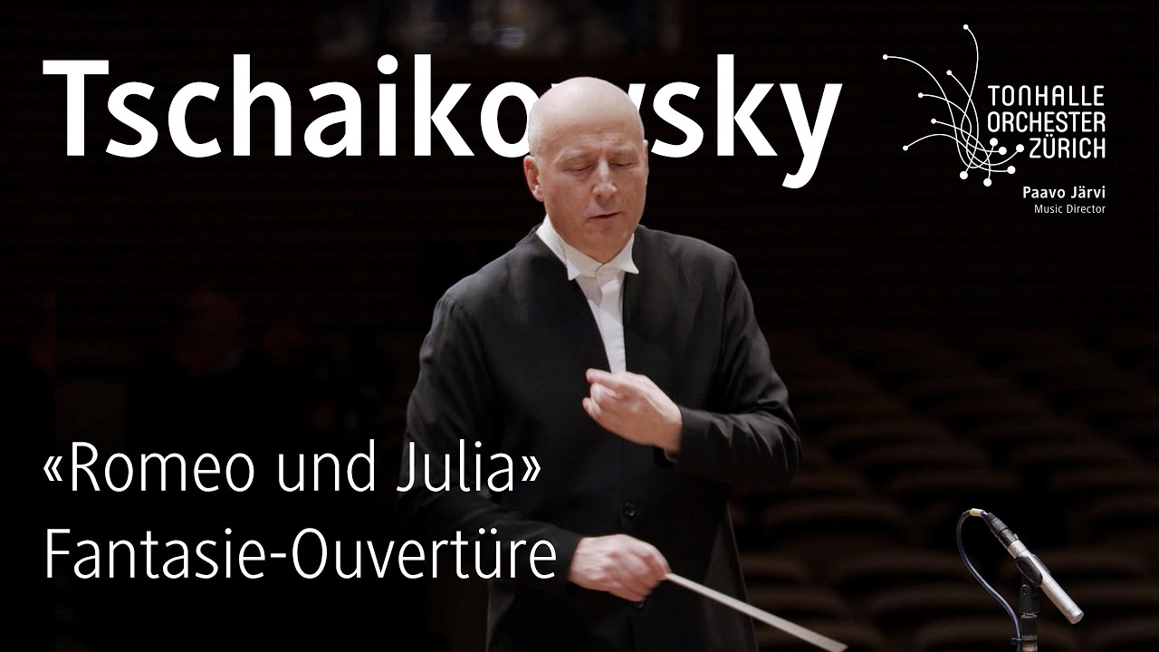 Tschaikowsky: Romeo und Julia · Paavo Järvi & Tonhalle-Orchester Zürich