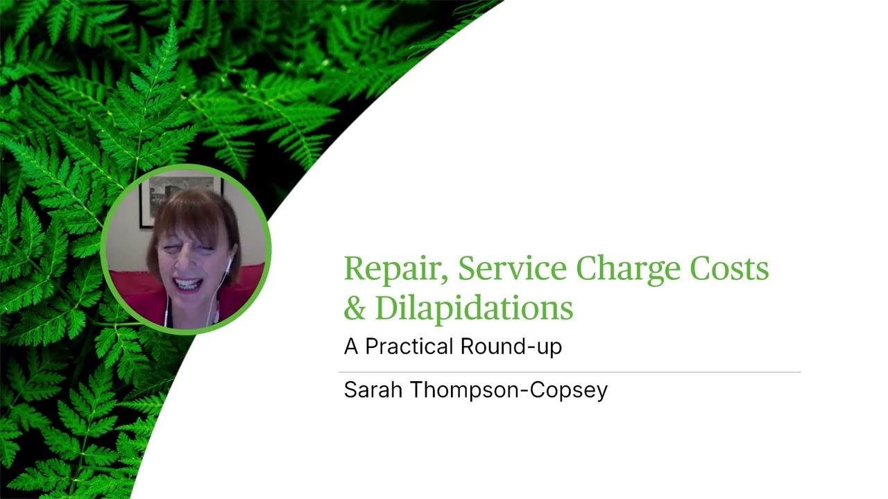 Repair, Service Charge Costs & Dilapidations - A Practical Roundup - Webinar
