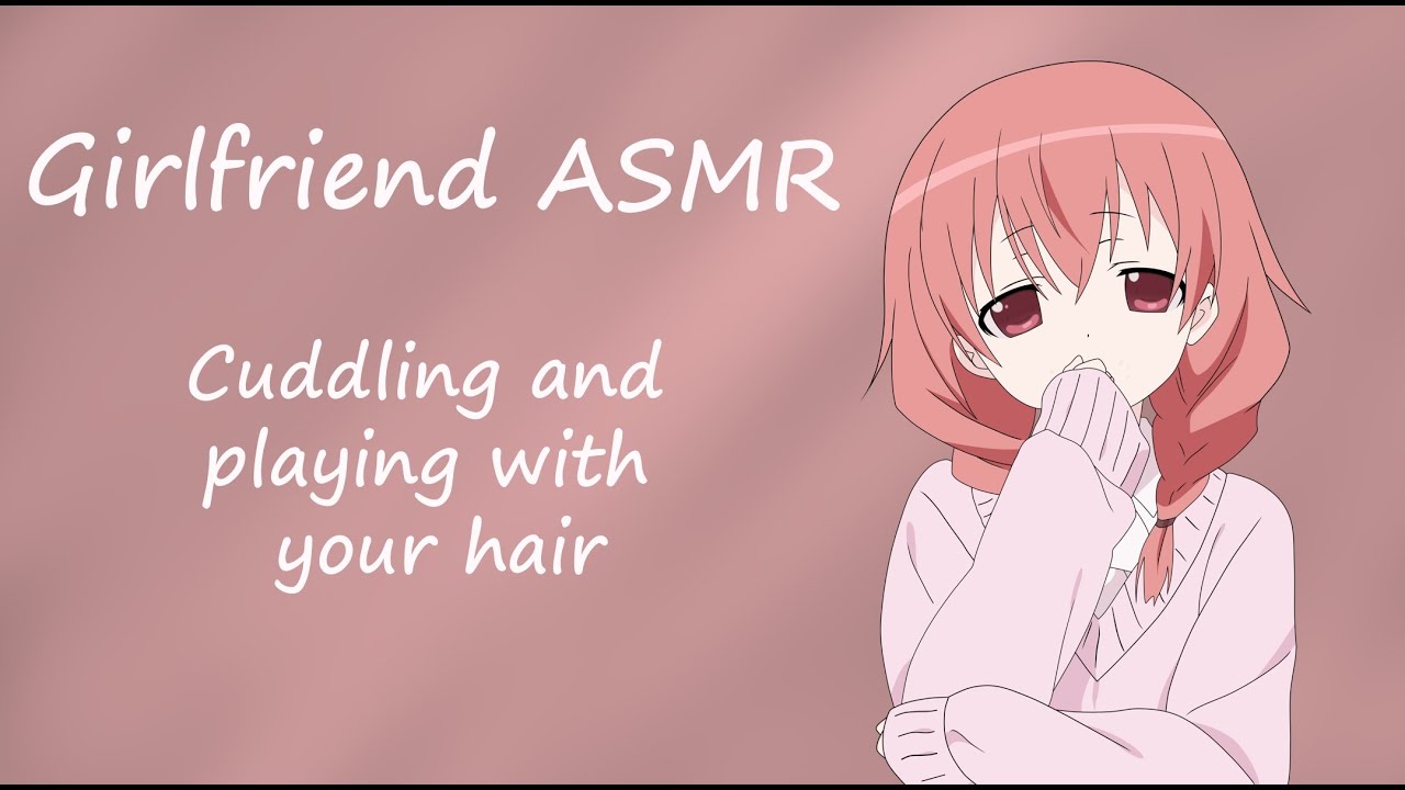 Girlfriend ASMR Cuddling and playing with your hair