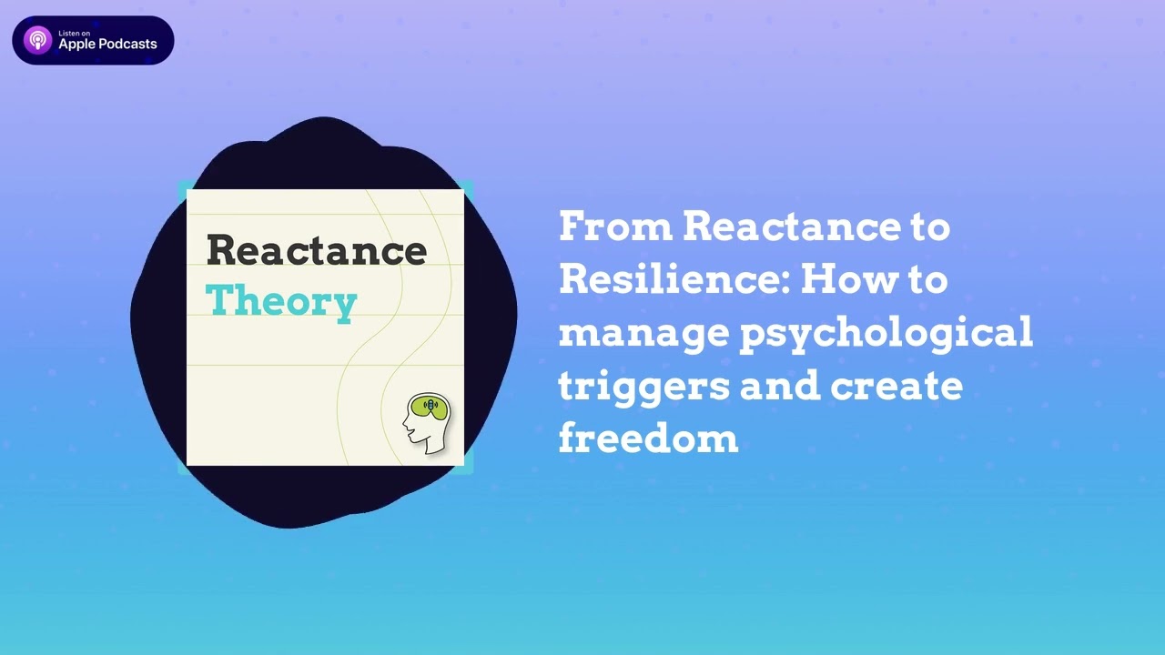 From Reactance to Resilience: How to manage psychological triggers and create freedom | Growth...