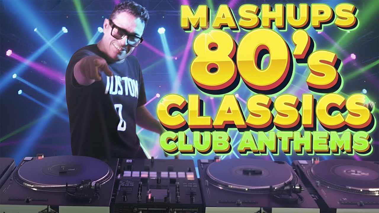 EP 14 MASHUPS 80's Classics Club Anthems