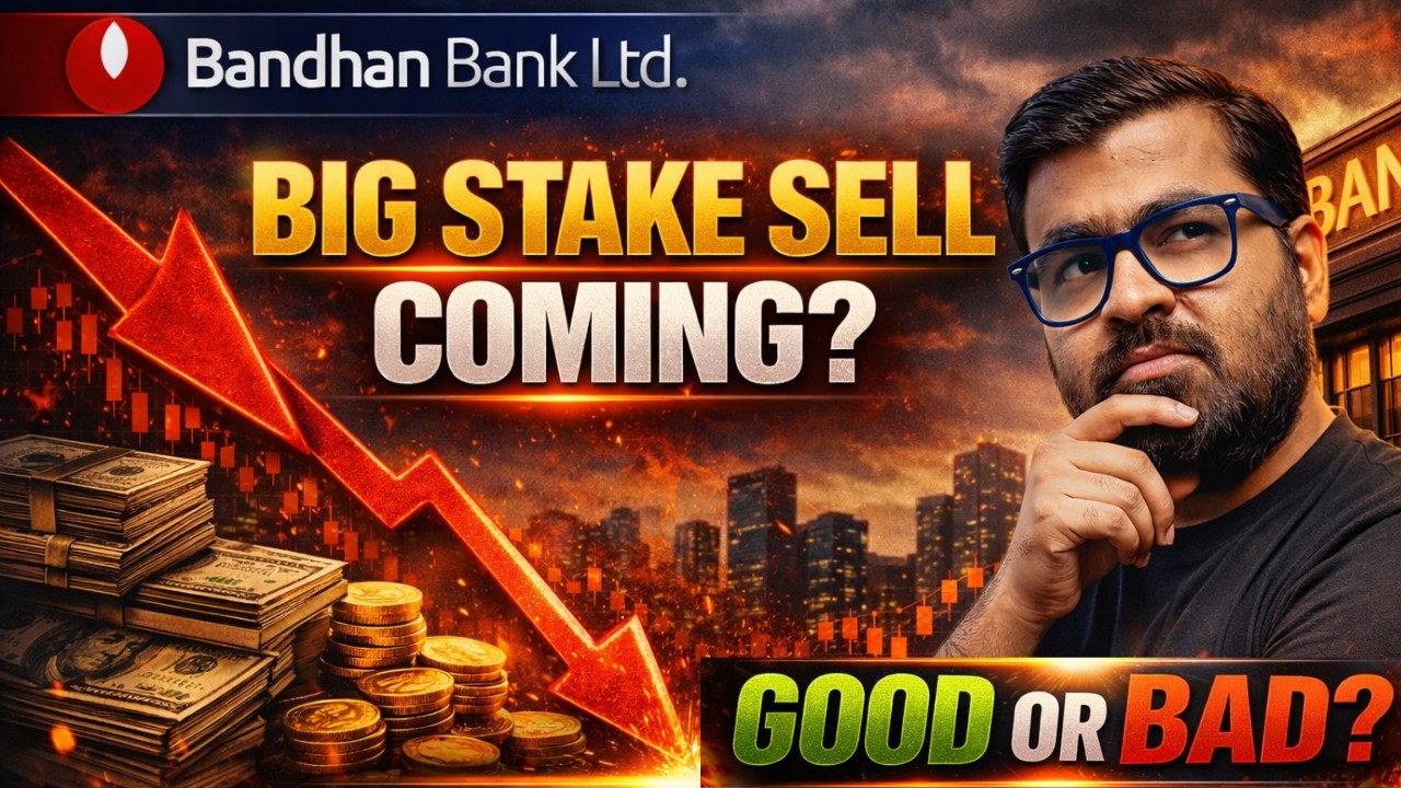 Bandhan Bank Stake Sale: Why the Stock is Crashing & What to do NOW!