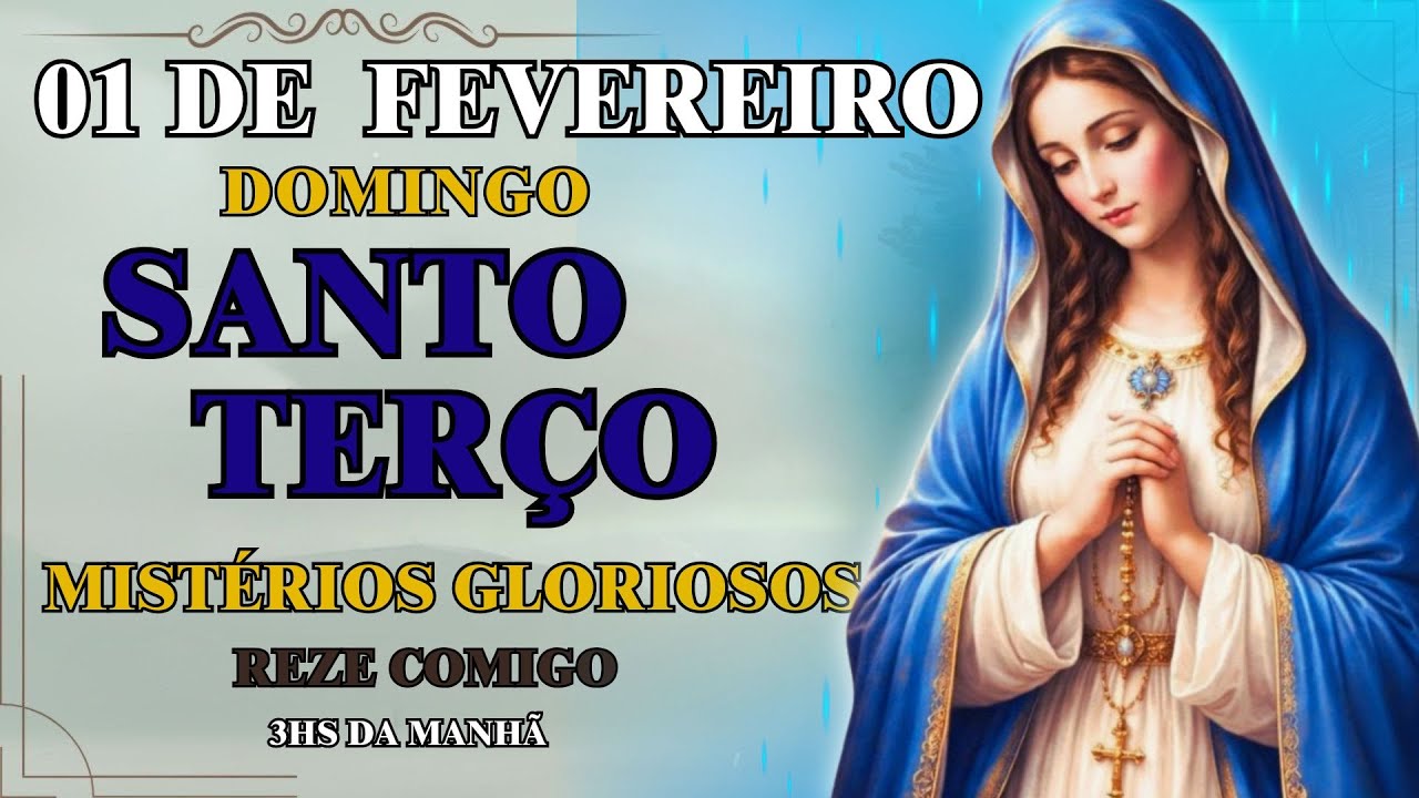 📿 TERÇO DE HOJE — 01/02/2026 — DOMINGO — MISTÉRIOS GLORIOSOS 📿