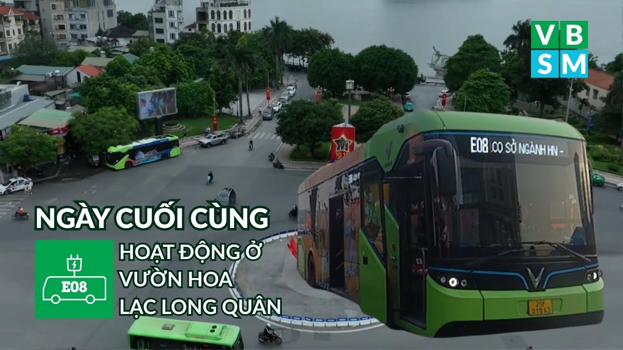 Trải Nghiệm Tuyến E08 Theo Lộ Trình Trước 12/01/2026 | Ngày Cuối Cùng Hoạt Động Ở VHLLQ | VBSM