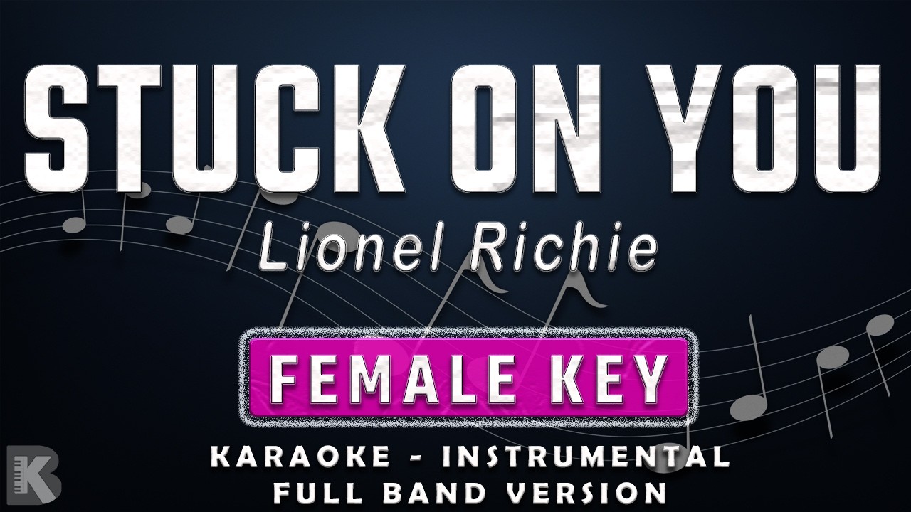STUCK ON YOU - FEMALE KEY - FULL BAND KARAOKE - INSTRUMENTAL - LIONEL RICHIE