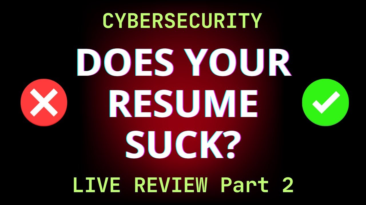 Cybersecurity Resumes Reviewed LIVE - Part 2 - How To Stand Out