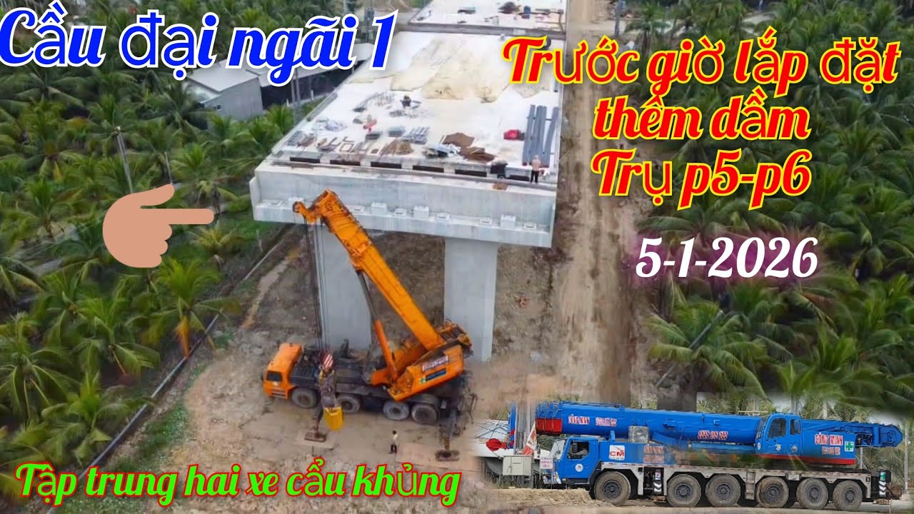 Trà Vinh 84 - cầu đại ngãi 1 trước giờ lắp đặt dầm trụ p5-6. Chuẩn bị xe cẩu khủng