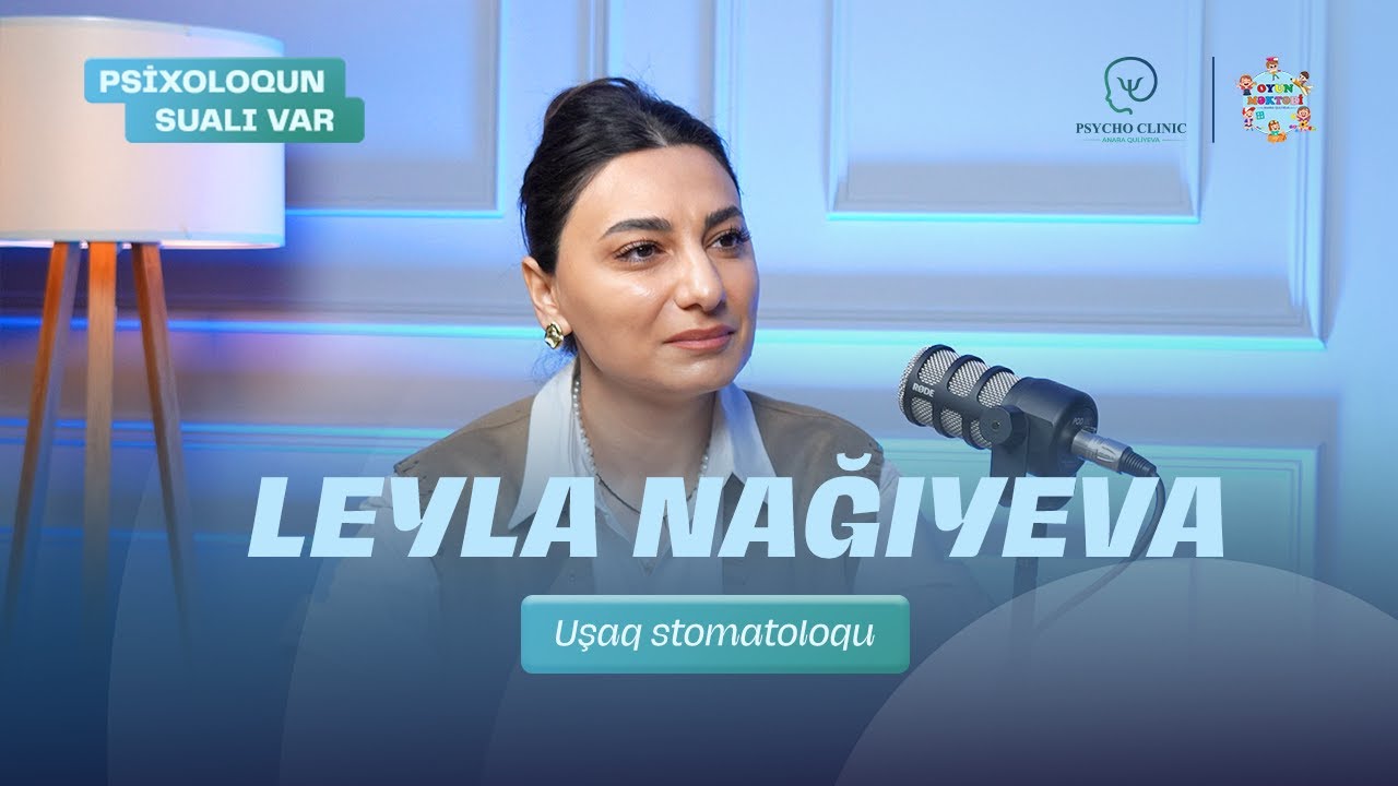 Balacaların diş sağlamlığı üçün nələr vacibdir? | Leyla Nağıyeva | Anara Quliyeva |