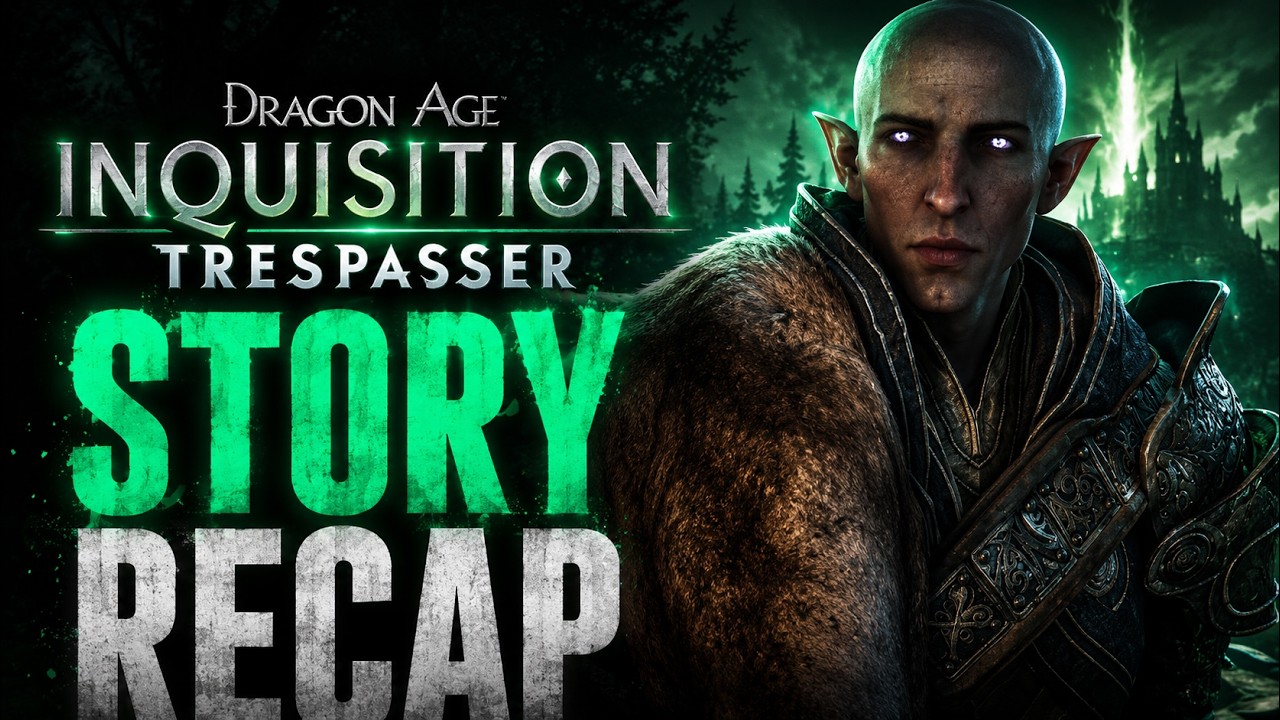 Dragon Age Inquisition Trespasser DLC Story Recap