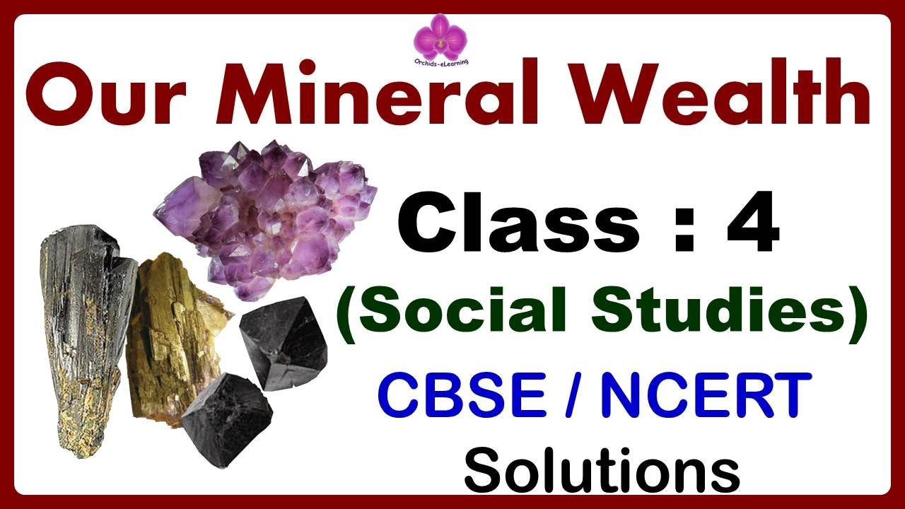 Our Mineral Wealth |  Class - 4 Social Studies | CBSE/NCERT Syllabus | Minerals & Ores