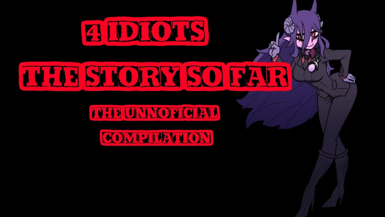 4 Idiots -  THE STORY SO FAR  (The Unofficial Compilation)