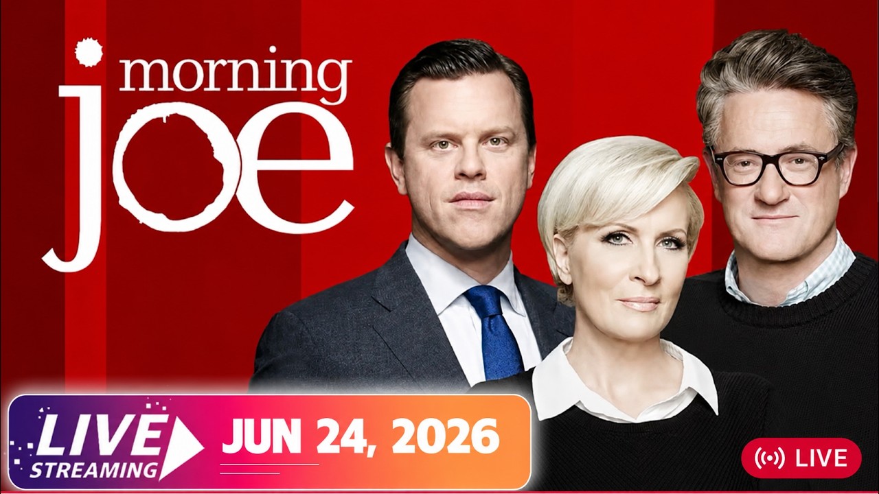 MSNBC Live : Morning Joe 6/24/2026 | MS NOW News Trump Today Jun 24, 2026