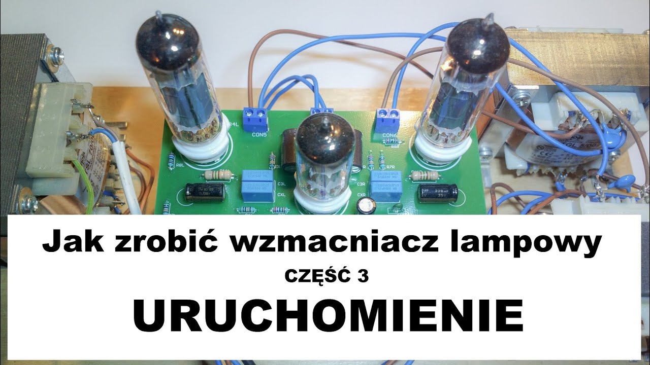 Jak zrobić wzmacniacz lampowy cz.3 - Uruchomienie