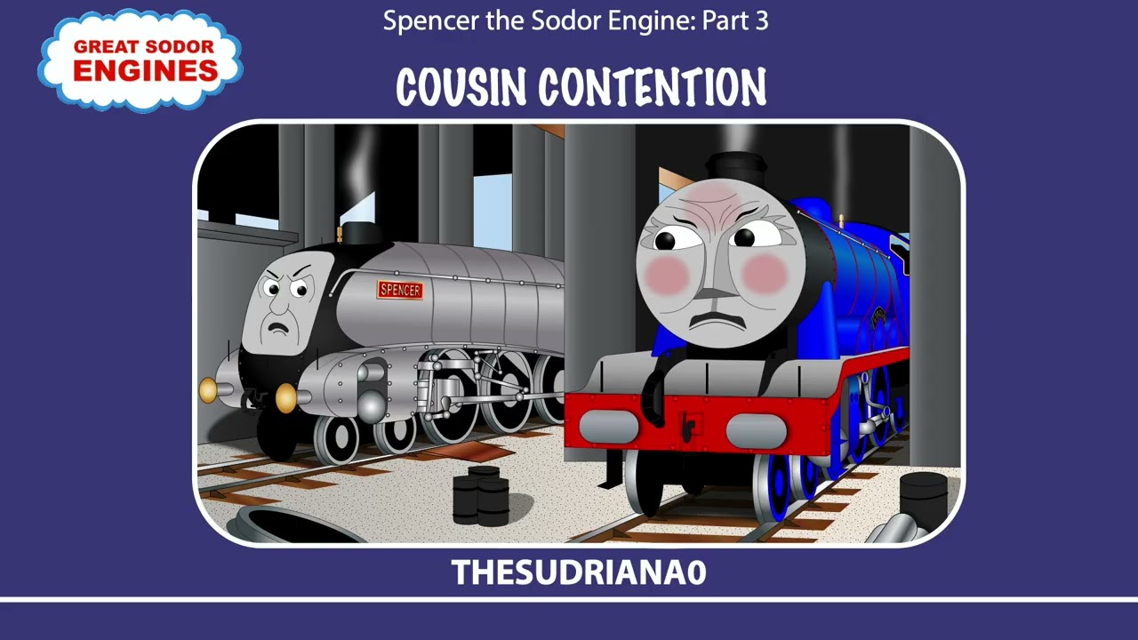 Spencer the Sodor Engine: Part 3 ~ Cousin Contention (NOT MADE FOR KIDS!!!!!!)