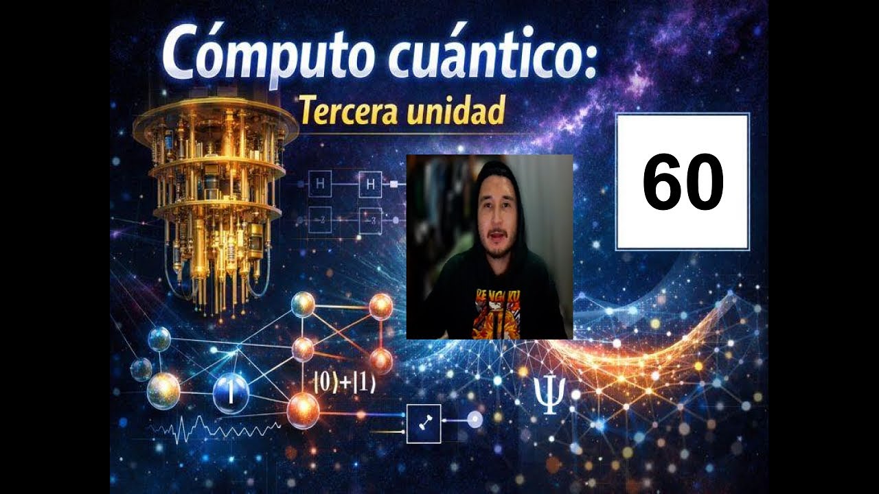 Capitulo 60 - Curso de Cómputo Cuántico: 