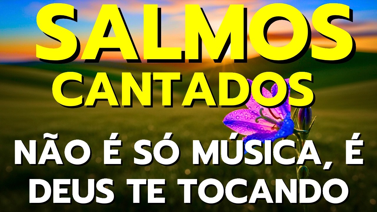 🎵1 Hora de Salmos Para Acalmar a Alma – Bíblia em Louvor | Salmos Cantados Que Tocam o Coração