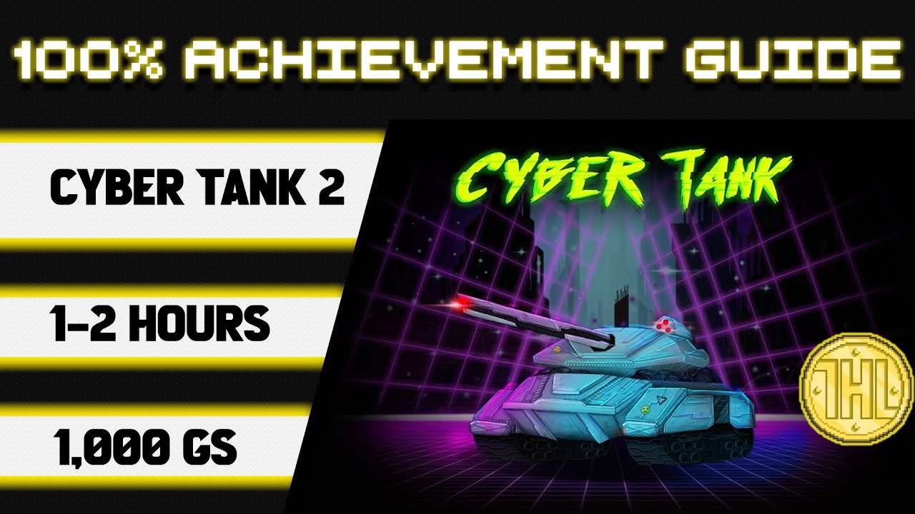 Cyber Tank 2 100% Achievement Walkthrough * 1000GS in 1-2 Hours *