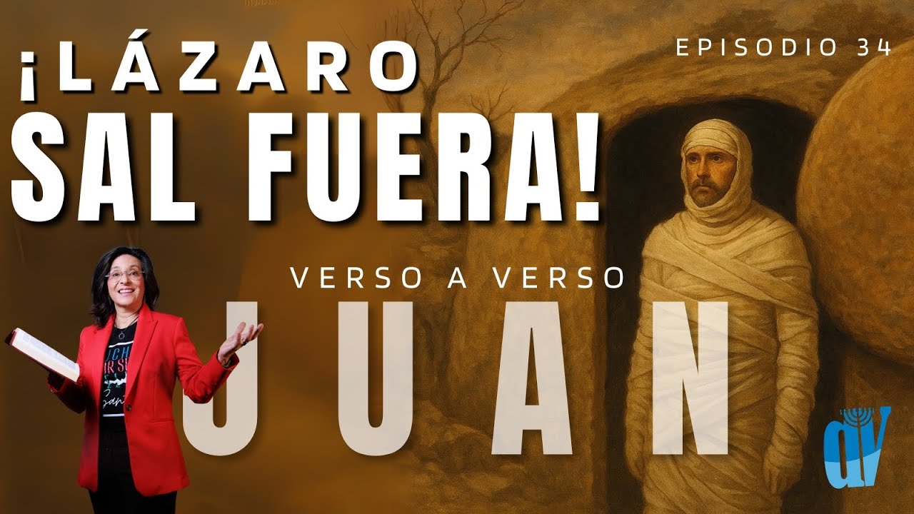 👉🏼[Ep. #34] Juan 11:1- 41 ¡Lázaro, sal fuera! 🔥 ¿Por qué Yeshúa esperó 4 días? De la tumba a la VIDA