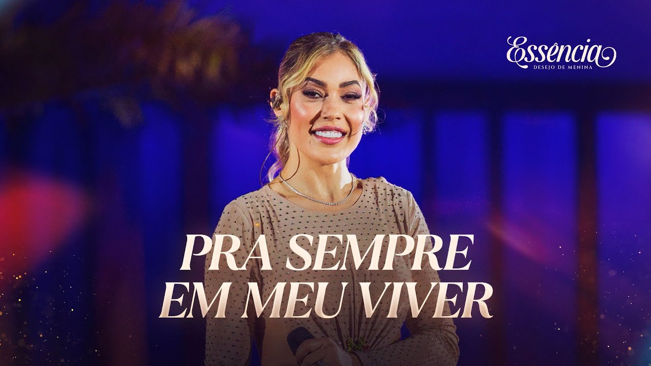 PRA SEMPRE EM MEU VIVER - Desejo de Menina (DVD ESSÊNCIA)