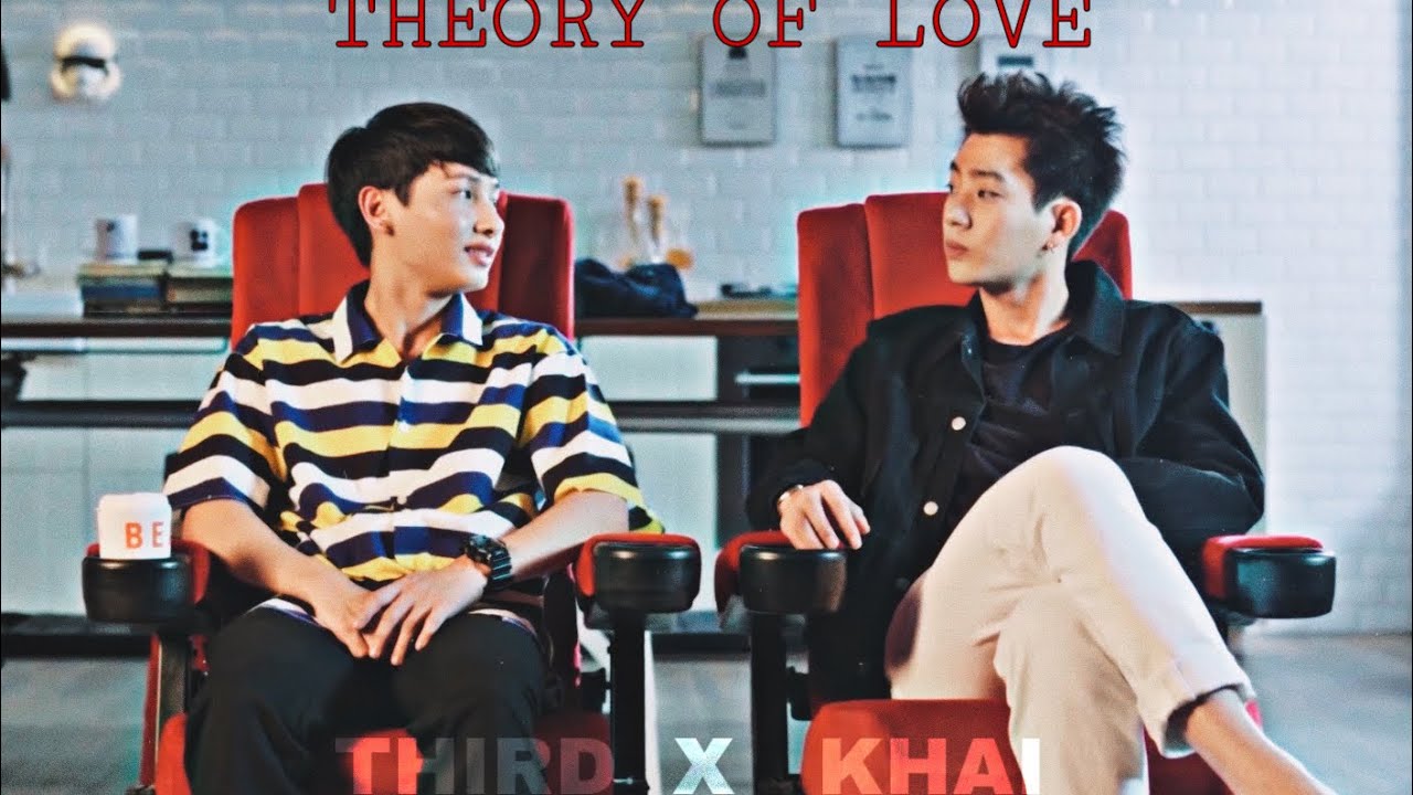 {FMV} Third X Khai|| Theory of love || HOLD ON