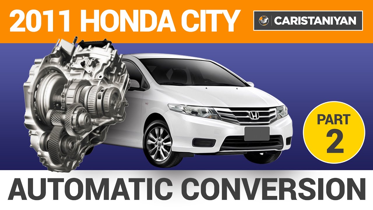 AUTOMATIC CITY K MAZAY | CITY AUTO CONVERSION | cARISTANIYAN