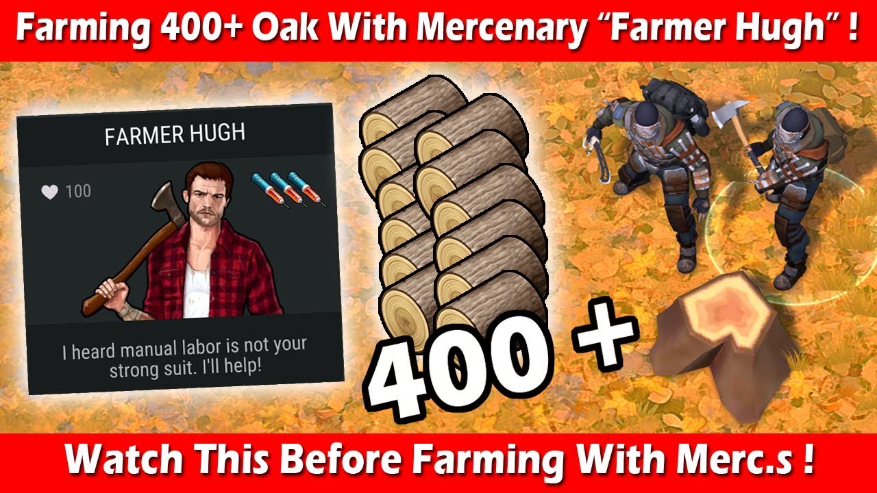 Farming 400+ Oak With Mercenary "Farmer Hugh" (1.11.12) ! Last Day On Earth Survival