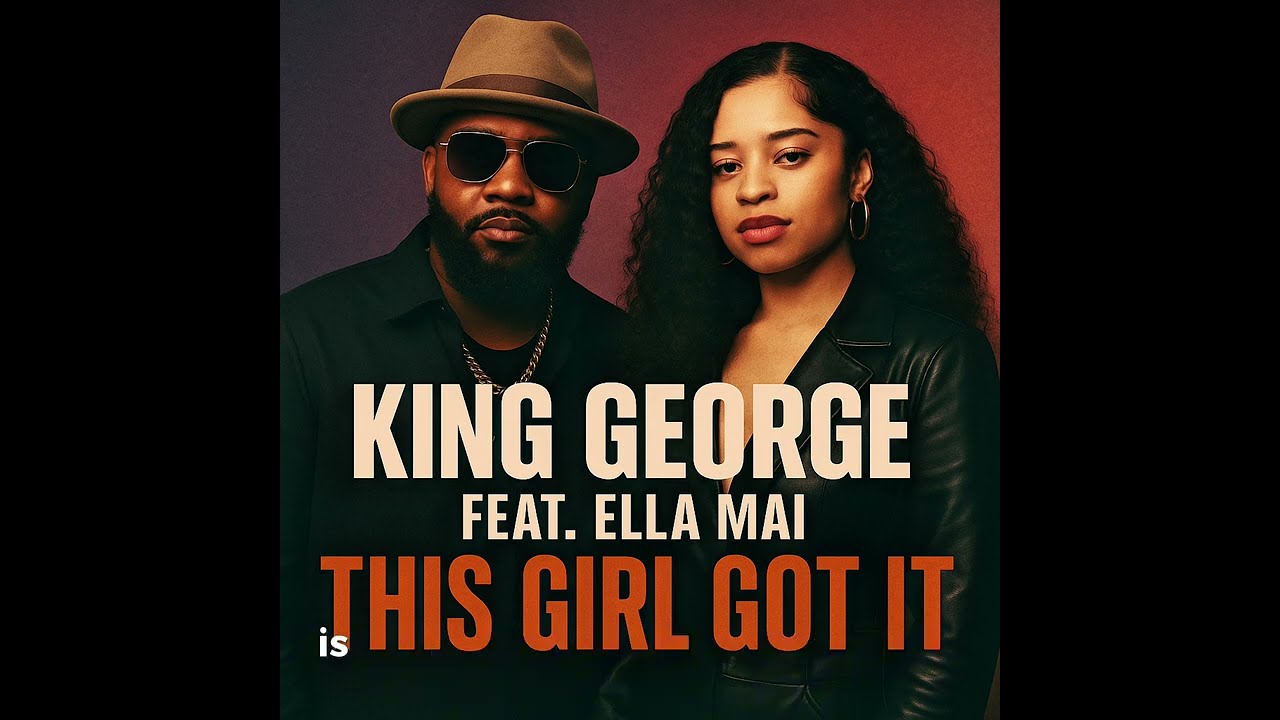 King George feat. Ella Mai - This Girl Got It