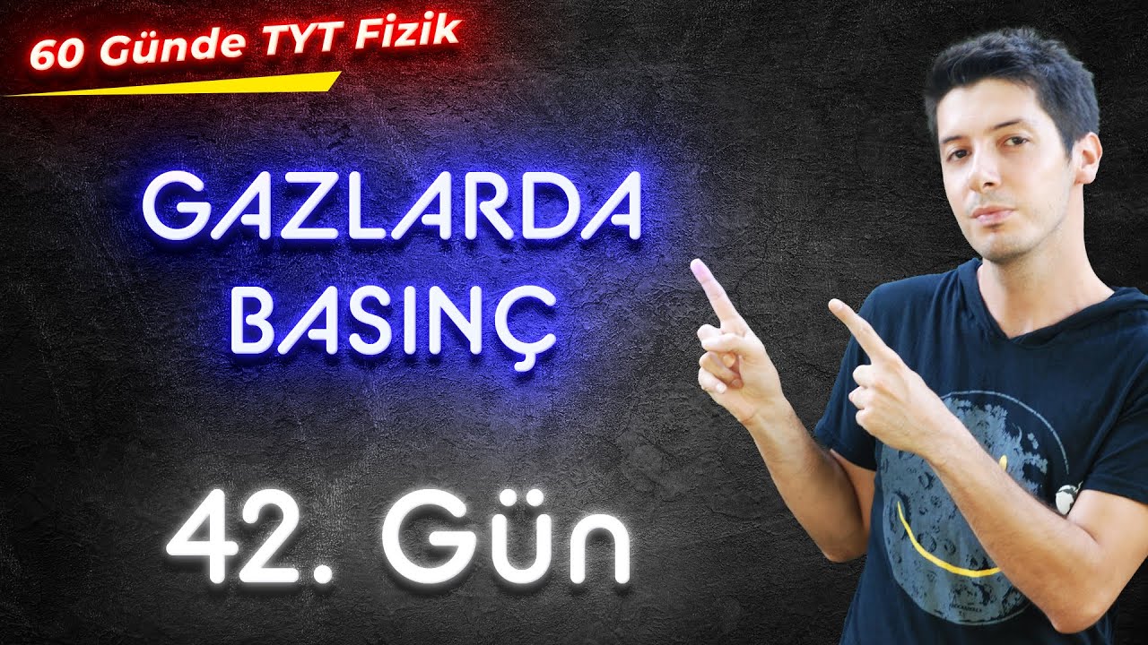 42) 60 Günde TYT Fizik Kampı -  Gazlarda Basınç, Açık Hava Basıncı ve Basınç Sistemleri / 42. Gün