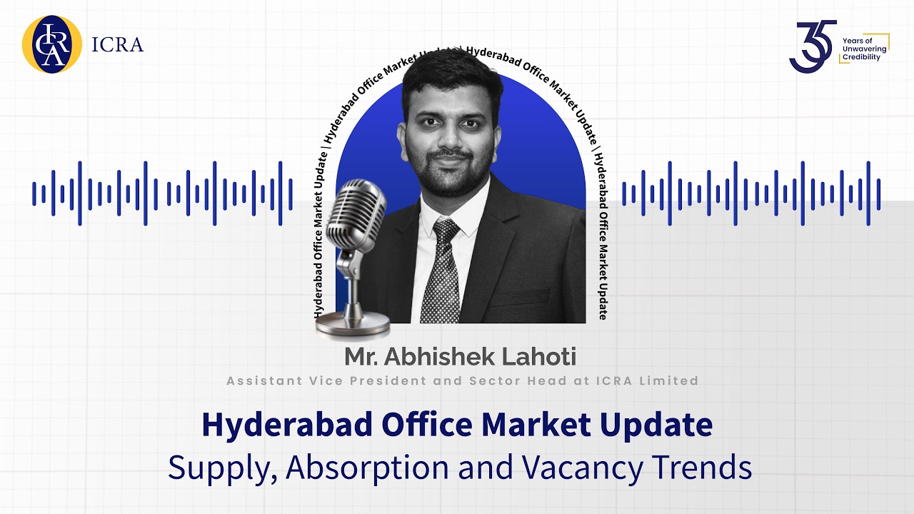 Hyderabad Commercial Office Market | Supply, Demand and Outlook | ICRA Podcast