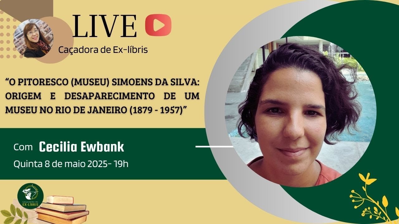 LIVE “O PITORESCO (MUSEU) SIMOENS DA SILVA: ORIGEM E DESAPARECIMENTO DE UM MUSEU NO RIO DE JANEIRO 
